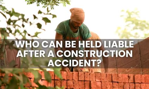 Who Can Be Held Liable After a Construction Accident?