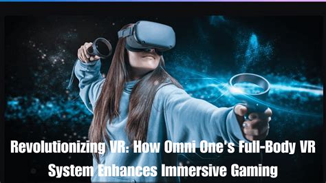 Omni One VR System: The Future of Full-Body Immersion - SDLC Corp