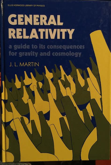 Martin: ∗general∗ Relativity–a Guide To Its Consequences For Gravity ...