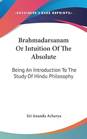Buy Brahmadarsanam or Intuition of the Absolute: Being an Introduction ...