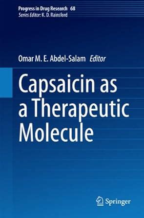 Capsaicin as a Therapeutic Molecule (Progress in Drug Research Book 68 ...