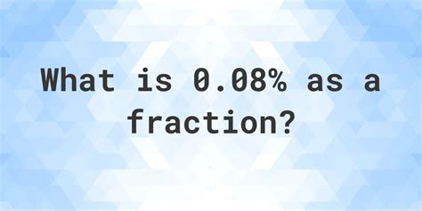 0.08% as a fraction - Calculatio
