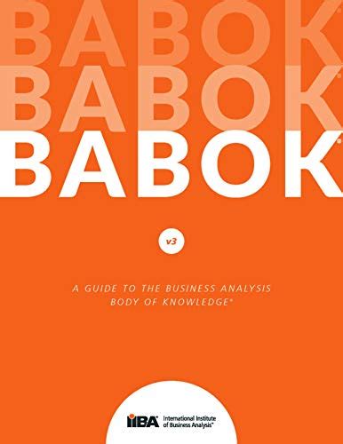 A Guide to the Business Analysis Body of Knowledge® (BABOK® Guide) v3 ...