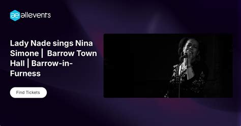 Lady Nade sings Nina Simone | Barrow Town Hall | Barrow-in-Furness ...
