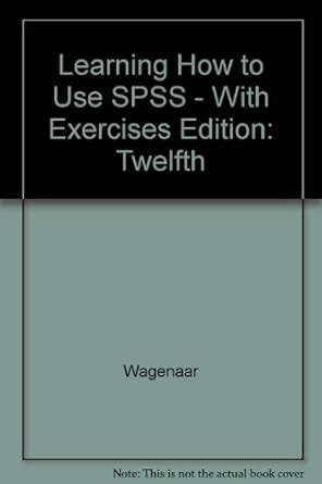 Learning How to Use SPSS with Exercises 2nd : Wagenaar, Wagenaar ...