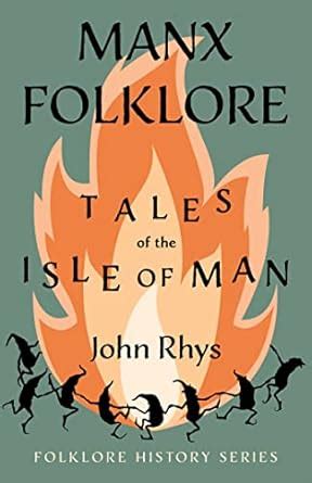 Manx Folklore - Tales of the Isle of Man (Folklore History Series ...