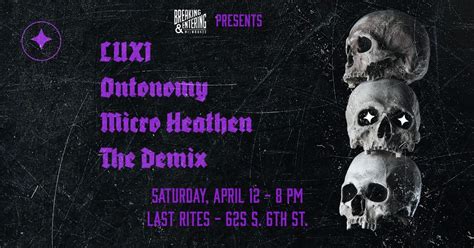 LUXI / Ontonomy / Micro Heathen / The Demix at Last Rites, LAST RITES ...