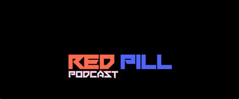 Red Pill Podcast