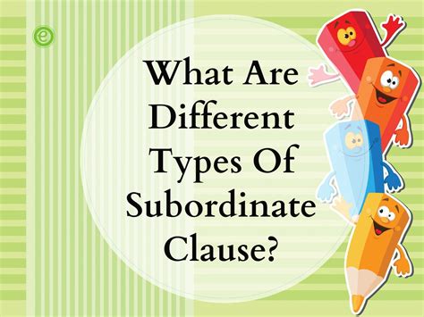Subordinate Clause: Types Examples in Sentences - EnglishBix