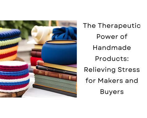 The Therapeutic Power of Handmade Products: Relieving Stress for Makers ...