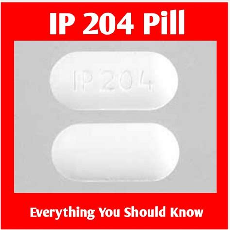 IP 204 Pill: Everything You should Know - Public Health