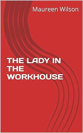 THE LADY IN THE WORKHOUSE eBook : Wilson, Maureen: Amazon.in: Kindle Store