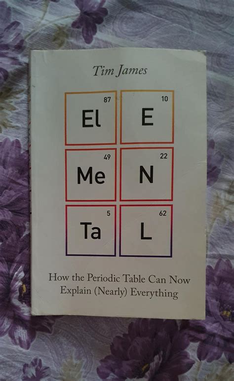Elemental: How the Periodic Table Can Now Explain (Nearly) Everything ...