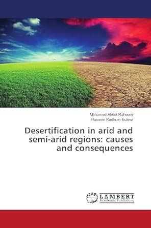 Desertification in arid and semi-arid regions: causes and consequences ...