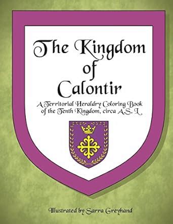 The Kingdom of Calontir: A Territorial Heraldry Coloring Book of the ...