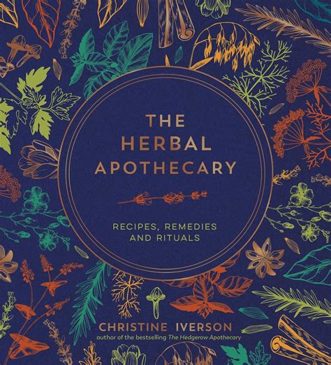 The Herbal Apothecary: Recipes, Remedies and Rituals: Iverson ...