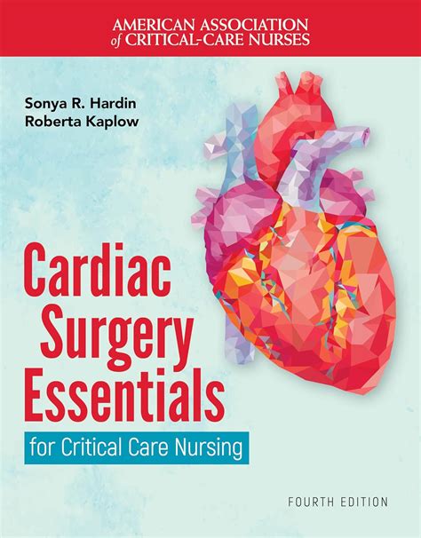 Cardiac Surgery Essentials for Critical Care Nursing: Hardin, Sonya R., Kaplow, Roberta ...