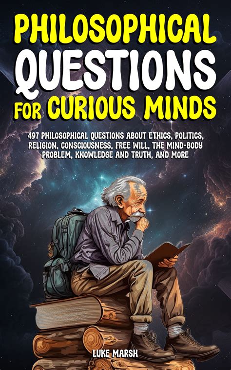 Philosophical Questions for Curious Minds: 497 Philosophical Questions ...