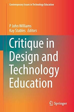 Critique in Design and Technology Education (Contemporary Issues in ...