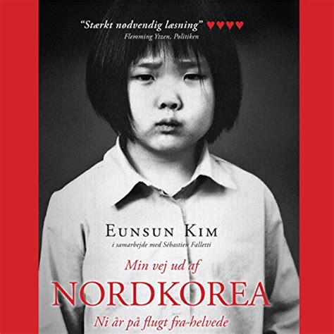 Min vej ud af Nordkorea - Ni år på flugt fra helvede (Audio Download ...
