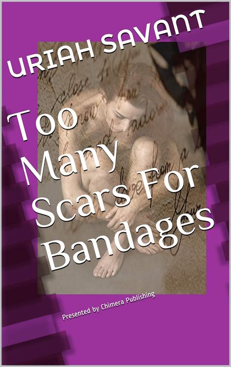 Too Many Scars For Bandages: Presented by Chimera Publishing eBook ...