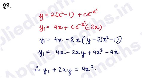 Q8. Show that the differential equation of which y = 2(x²-1) + ce-x² is ...
