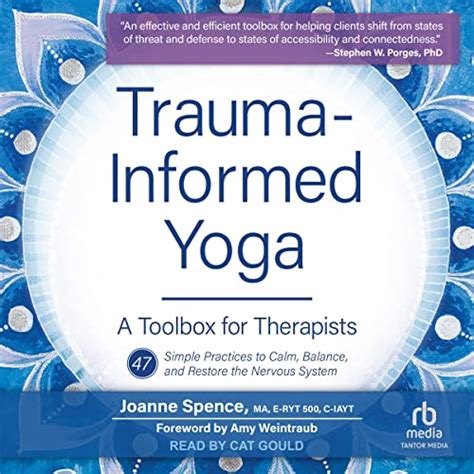 Trauma-Informed Yoga: A Toolbox for Therapists: 47 Practices to Calm ...