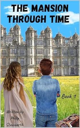The Mansion Through Time (A Time Travel Adventure) eBook : Stanworth ...