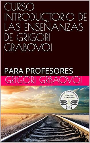 CURSO INTRODUCTORIO DE LAS ENSEÑANZAS DE GRIGORI GRABOVOI: PARA ...
