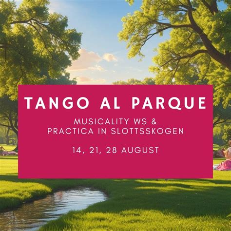 Tango Al Parque - Musicality WS & practica in Slottsskogen, Café ...