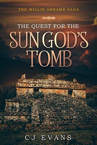 The Quest For The Sun God's Tomb : The Willie Abrams Saga eBook : Evans ...