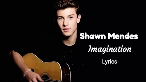 Imagination - Shawn Mendes (Lyrics) | Shawn mendes lyrics, Imagination ...