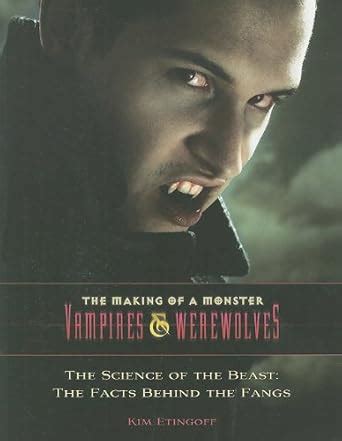 The Science of the Beast: The Facts Behind the Fangs (The Making of a ...