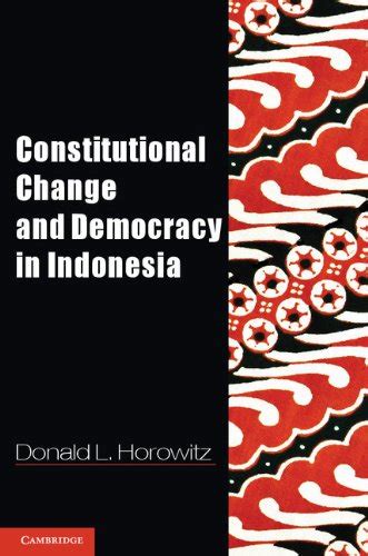 Constitutional Change and Democracy in Indonesia (Problems of ...