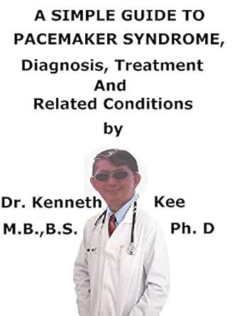 A Simple Guide To Pacemaker Syndrome, Diagnosis, Treatment And Related ...