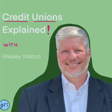 Credit Unions explained. By Wesley Walton