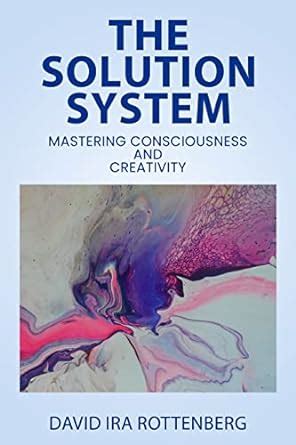 The Solution System: Mastering Consciousness and Creativity eBook ...