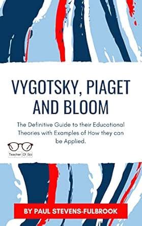 Vygotsky, Piaget and Bloom.: Translating Theory to Practice: Insights ...