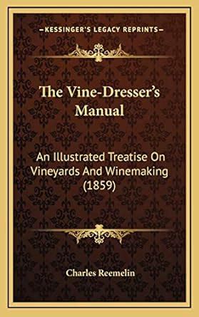 Buy The Vine-Dresser's Manual: An Illustrated Treatise On Vineyards And ...