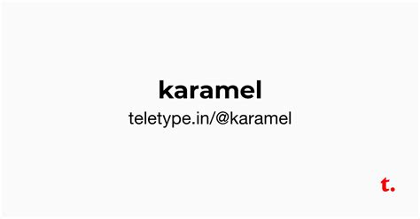 @karamel — Teletype