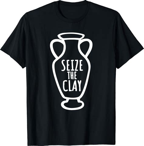 Ceramics Artist Funny Pottery Seize the Clay T-Shirt - Walmart.com