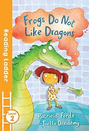Frogs Do Not Like Dragons (Reading Ladder Level 2) : Forde, Patricia ...
