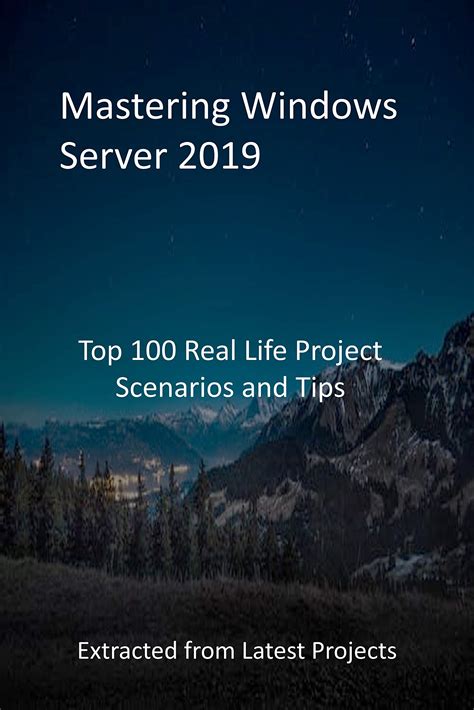 Buy Mastering Windows Server 2019 : Top 100 Real Life Project Scenarios ...