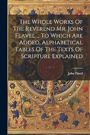 Buy The Whole Works Of The Reverend Mr. John Flavel ... To Which Are ...