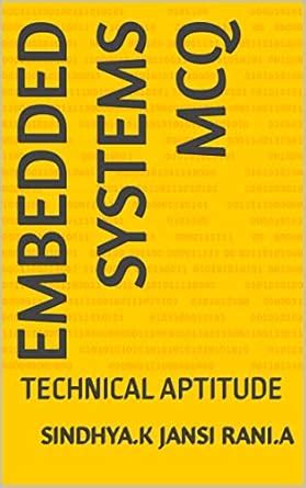 EMBEDDED SYSTEMS MCQ: TECHNICAL APTITUDE eBook : JANSI RANI.A, SINDHYA ...