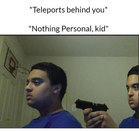 Nothing Personal Kid Meme by DelightfulDiamond7 on DeviantArt