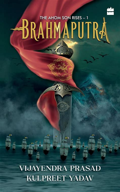 Brahmaputra: The Ahom Son Rises - 1 eBook : V. Vijayendra Prasad, Yadav ...