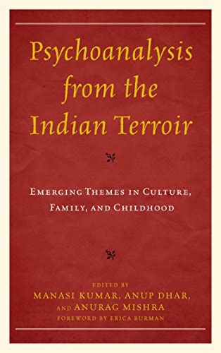 Psychoanalysis from the Indian Terroir: Emerging Themes in Culture ...