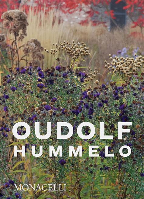 Hummelo: A Journey Through a Plantsman's Life : Oudolf, Piet, Kingsbury ...