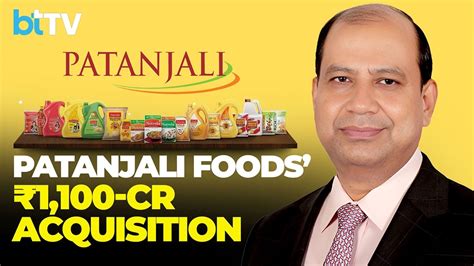 Sanjiv Asthana, CEO, Patanjali Foods On Its Decision To Buy Patanjali ...